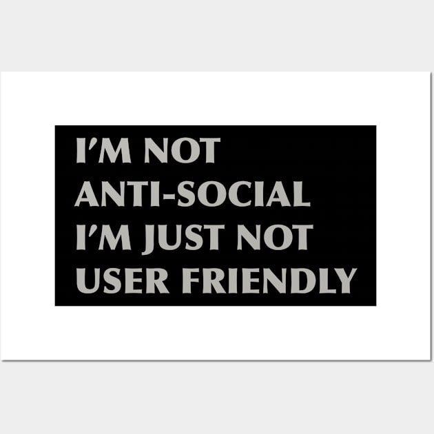 I'm not anti-social I'm just not user friendly Wall Art by CyndyK